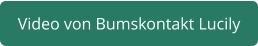 zu Bumskontakt Lucily