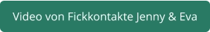 zu Fickkontakte Jenny & Eva